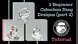 3 Beginner Cabochon Ring Designs 2 A Silversmithing Tutorial [upl. by Torruella]