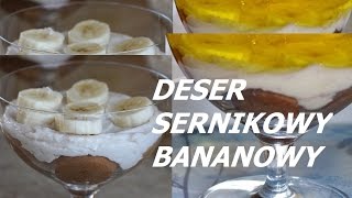 Deser sernikowy bananowy lub sernik bananowy przepis [upl. by Behnken]