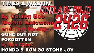 OUTLAW DOJO Ep 2426 Times A Wastin by GOLDEN BOB  Tom Savage and Dorota Sadowska  plus STONE JOY [upl. by Arlin]