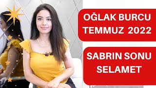 OĞLAK BURCU SABRIN SONU SELAMET  TEMMUZ 2022 [upl. by Aled]