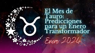 ♉Tauro y Enero 2024 Predicciones para un Mes Poderoso [upl. by Asilrak110]