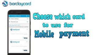 How to choose which Barclaycard debitcredit card to use for Mobile Payments [upl. by Akinyt807]