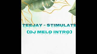 Teejay  Stimulate DJ Melo Intro [upl. by Florio]