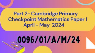 PART 2  CAMBRIDGE PRIMARY CHECKPOINT MATHS PAPER 1 APRIL 2024 [upl. by Lednek]