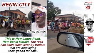 Traders taken over New Lagos Road New Benin Market Obaseki government ending soon [upl. by Ellednahs]