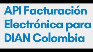 Curso de Actualización API 2024  Facturación Electrónica  DIAN Colombia 13 [upl. by Tibold]