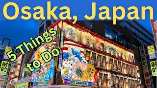 5 Things to Do in Osaka Japan 5 Best Places to Visit [upl. by Mamoun]