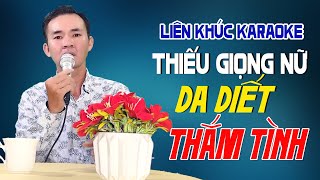 Liên Khúc Karaoke Song Ca TRỮ TÌNH DA DIẾT THẮM TÌNH Thiếu Giọng Nữ  Song Ca Với Nguyễn Thắng [upl. by Eniawtna]