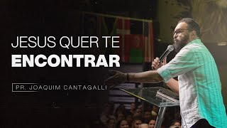 JESUS QUER TE ENCONTRAR  PR JOAQUIM CANTAGALLI [upl. by Lokcin]