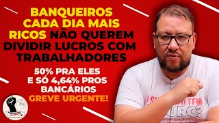 BANQUEIRO TEM 50 DE AUMENTO NO LUCRO E SÃ“ ACEITA DAR REAJUSTE DE 464 PARA OS TRABALHADORES [upl. by Croft]