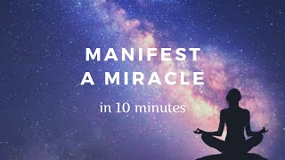 Manifest Miracles 10 Minute Manifestation Meditation [upl. by Aihsotan815]