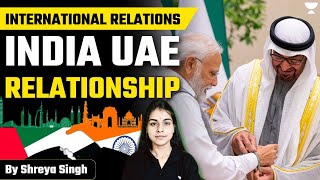 India UAE Relationship I International Relations l UPSC CSE 202425 I By Shreya Singh [upl. by Clift329]