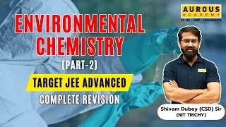 Environmental Chemistry  Part  2  Complete Revision by CSDSir  JEE Advanced  Aurous Academy [upl. by Constantino663]