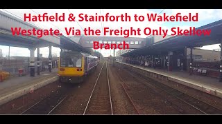 Hatfield and Stainforth to Wakefield Westgate Via the Freight only Skellow Branch [upl. by Sueaddaht]