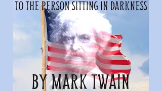 To the Person Sitting in Darkness by Mark Twain [upl. by Nabetse]