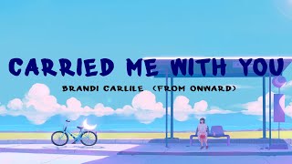 Brandi Carlile  Carried Me with You Lyric Video From Onward [upl. by Conte]