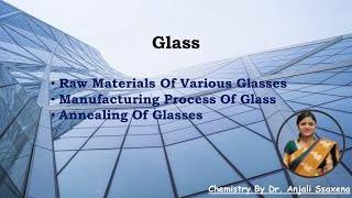 Glass  Glass Manufacturing Process  Annealing of glass  Coloring agents for Glass  Dr Anjali [upl. by Etat113]