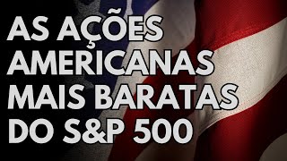 AS AÇÕES AMERICANAS MAIS BARATAS DO SampP 500  STOCKS [upl. by Amadas]