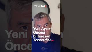 Yeni Açılım Öncesi Enteresan Tesadüfler  Yılmaz Özdil [upl. by Crenshaw642]