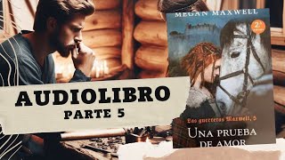 Una Prueba de Amor de Megan Maxwell PARTE 5 AUDIOLIBRO [upl. by Kaasi493]