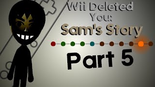 Wii Deleted You Sams Story  Part 5 Creepypasta [upl. by Selemas]