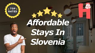 Affordable Stays In Slovenia [upl. by Nyvrem]