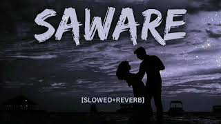 saware slowed and reverb  saware  saware song  hindi songs  arijit singh saware  Lofi [upl. by Riek]