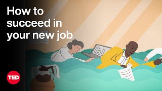 How to Succeed in Your New Job  The Way We Work a TED series [upl. by Grefe]