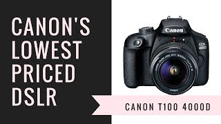 Canon T100 4000D  Is Canons LOWEST Priced DSLR Worth Buying [upl. by Sane219]