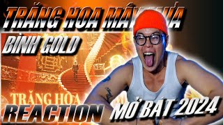 REACTION Trăng Hoa Mây Mưa  Bình Gold  ANH BÌNH MỞ BÁT 2024 [upl. by Llenral]