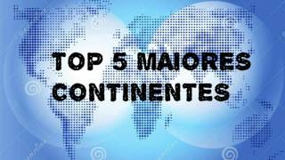 Top 5 maiores continentes do planeta terra [upl. by Einatsed33]