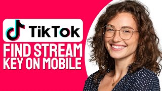 How To Find TikTok Stream Key On Mobile Step By Step [upl. by Scrope248]