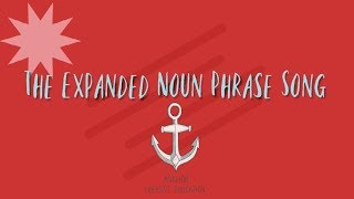 The Expanded Noun Phrase Song [upl. by Alley]