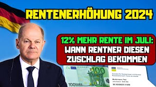 ⚡️Rentenerhöhung 2024 12 mehr Rente im Juli Wann Rentner diesen Zuschlag bekommen [upl. by Aneleve]