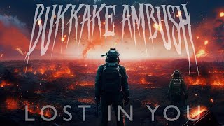 LOST IN YOU BUKKAKE AMBUSH  Lyrics Video [upl. by Ojela]