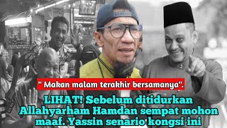 LIHAT Sebelum ditidurkan Allahyarham Hamdan sempat pesan ini Ini kongsi Yassin senario [upl. by Caras755]