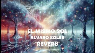 Alvaro Soler  El Mismo Sol Reverb Lyrics [upl. by Lienhard]