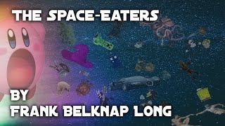 quotThe SpaceEatersquot  By Frank Belknap Long  Narrated by Dagoth Ur [upl. by Drofhsa741]