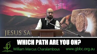 Which Path Are You On  William Marcus Charalambous  Matthew 71314 [upl. by Raynata]