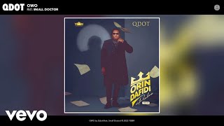 Qdot  OWO Official Audio ft Small Doctor [upl. by Erdei]