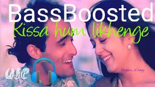 BassBoosted songkissa hum likhenge [upl. by Aerehs]