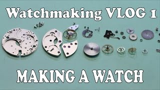 Watchmaking Vlog 1  Making My First Watch [upl. by Ney625]