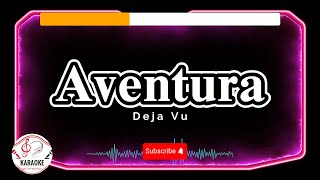 Aventura  Deja Vu Karaoke [upl. by Werd610]