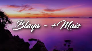 BLAYA  Mais LetraLyrics [upl. by Eetsud]