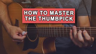 How to Master the Thumbpick with Guitar [upl. by Meerak]