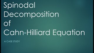 Spinodal Decomposition of CahnHilliard Equation A Case Study [upl. by Kcirredal]