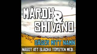 Mårdh amp Shivano  Säger Mitt Namn [upl. by Lavern292]