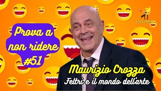 Maurizio Crozza  Feltri e le opere darte  Prova a non ridere 😝 Episodio 51 [upl. by Malim]