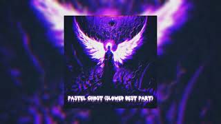 PASTEL GHOST SLOWED BEST PART [upl. by Aimak]