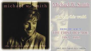 Michael W Smith  Place In This World FM Radio Quality [upl. by Aivart]